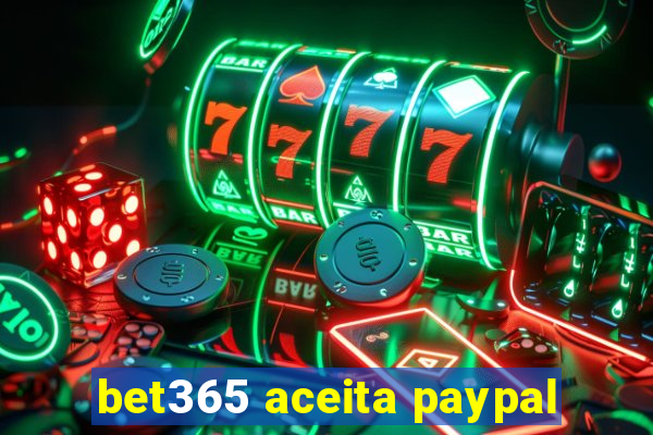 bet365 aceita paypal